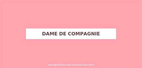 dame de companie|Dame de compagnie Definition & Meaning